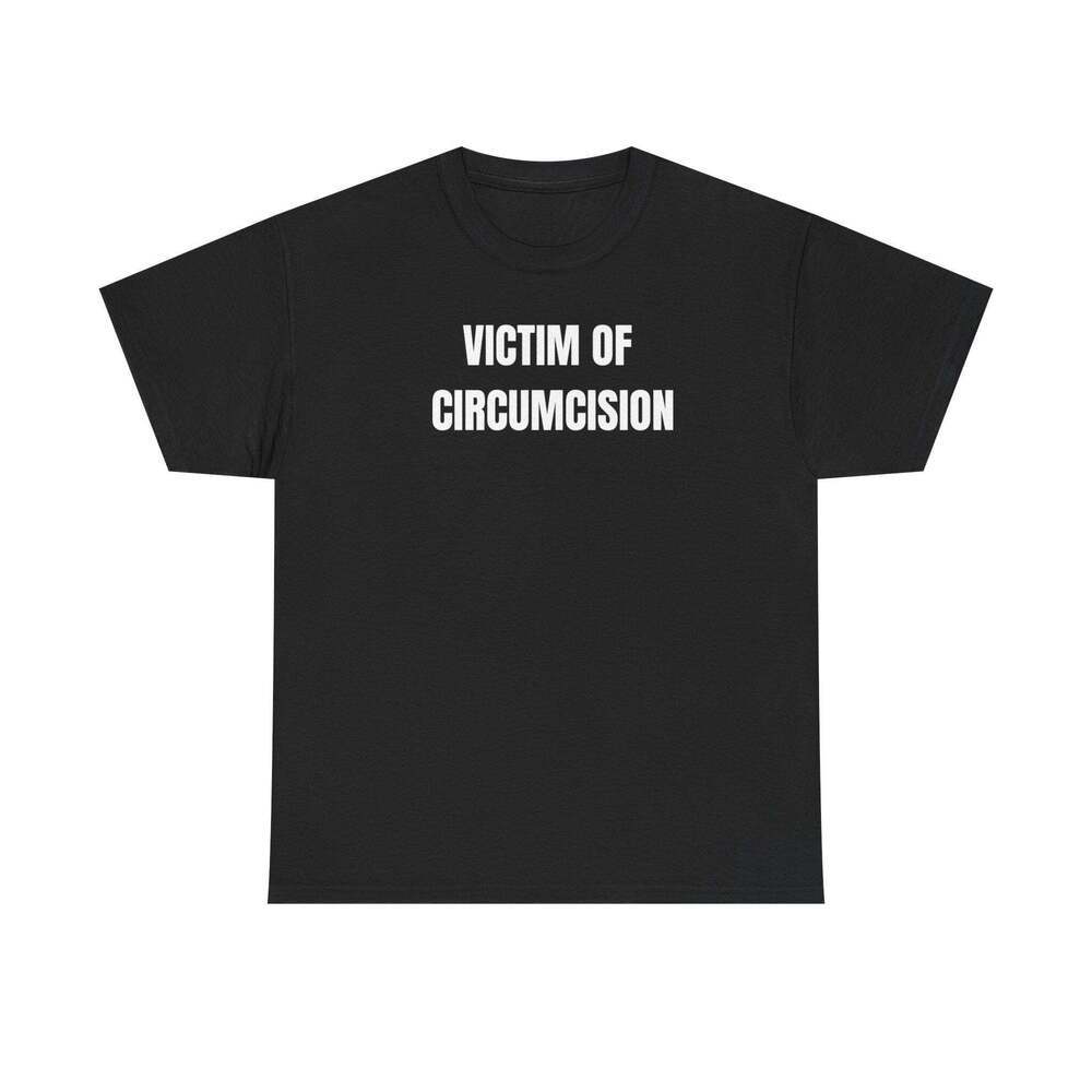 Victim Of Circumcision Funny Graphic Meme Humor Unisex Streetwear Gift T-shirt